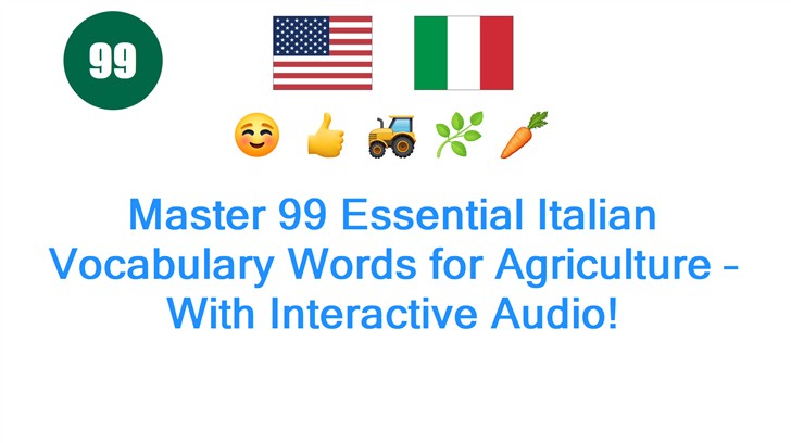 Master 99 Essential Italian Vocabulary Words for Agriculture – With Interactive Audio!